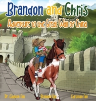 Brandon and Chris Adventure to the Great Wall of China 1977242553 Book Cover