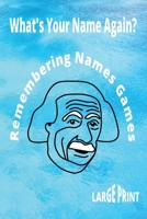 What's Your Name Again?: Remembering Names Games For Adults B0C47SW9CM Book Cover