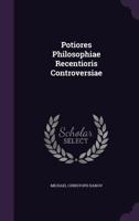 Potiores Philosophiae Recentioris Controversiae 1178993450 Book Cover