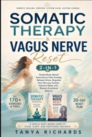 Somatic Therapy & Vagus Nerve Reset 2-in-1: Simple Body-Based Exercises to Calm Anxiety, Release Stress, Regulate Your Nervous System, Improve Sleep, and Restore Emotional Balance B0H7GGYW49 Book Cover