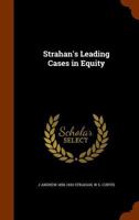 Strahan's Leading Cases in Equity 1240116446 Book Cover