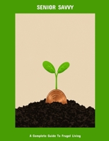 Senior Savvy: A Complete Guide To Frugal Living B0FK3RLPBN Book Cover
