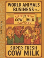 World Animals Business Vol.2 Super Fresh Cow Milk Factory B0FMDJVKNS Book Cover