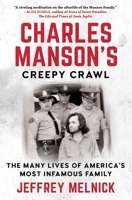 Charles Manson's Creepy Crawl: The Many Lives of America's Most Infamous Family 1948924765 Book Cover