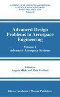 Advanced Design Problems in Aerospace Engineering: Volume 1: Advanced Aerospace Systems 1441934480 Book Cover