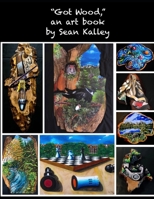 Got Wood: an art book B096LTTXF8 Book Cover