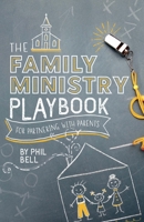 The Family Ministry Playbook for Partnering With Parents 1614841179 Book Cover