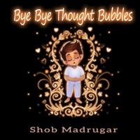 Bye Bye Thought Bubbles: Mindfulness for young children 1721226605 Book Cover