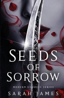 Seeds of Sorrow: An Enemies-To-Lovers Dark Contemporary Romance (Modern Goddess Series) 1738410501 Book Cover
