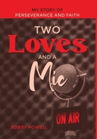 Two Loves and a Mic: My Story of Perseverance and Faith B0BL31B7Q3 Book Cover