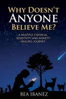 Why Doesn't Anyone Believe Me?: A Multiple Chemical Sensitivity and Anxiety Healing Journal B0DPLJNQ35 Book Cover