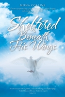 Sheltered Beneath His Wings 1098065948 Book Cover