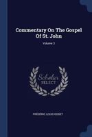 Commentary on the Gospel of St. John; Volume 3 117190052X Book Cover