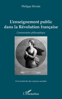 L'enseignement public dans la Révolution française: Commentaire philosophique (a la Recherche Des Sciences Sociales) (French Edition) 2343062390 Book Cover
