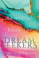 The Beautiful Book for Dream Seekers 1946732710 Book Cover