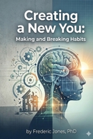 Creating a New You: Making and Breaking Habits B0GS25VD26 Book Cover