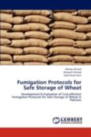 Fumigation Protocols for Safe Storage of Wheat: Development & Evaluation of Cost-effective Fumigation Protocols for Safe Storage of Wheat in Pakistan 3659295752 Book Cover