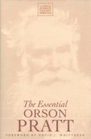 The Essential Orson Pratt (Classics in Mormon Thought Series) 0941214958 Book Cover