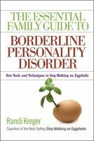The Essential Family Guide to Borderline Personality Disorder: New Tools and Techniques to Stop Walking on Eggshells 1592853633 Book Cover