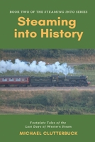Steaming into History: Footplate Tales of the Last Days of Western Steam 1913166031 Book Cover