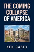 The Coming Collapse of America 1524529044 Book Cover