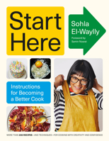 Start Here: Instructions for Becoming a Better Cook: A Cookbook 0593320468 Book Cover