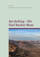 Am Anfang - Die fünf Bücher Mose: Eine Bibelübertragung mit Erklärungen und Hindergrundinfos (German Edition) 3695725710 Book Cover