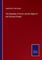 The Headship Of Christ, And The Rights Of The Christian People: With A Preface By Peter Bayne, A. M 1279323906 Book Cover