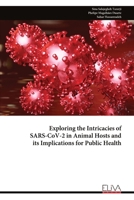 Exploring the Intricacies of SARS-CoV-2 in Animal Hosts and its Implications for Public Health 9999317928 Book Cover