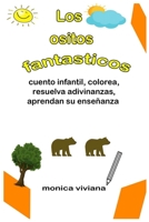 Los ositos fantasticos, cuento infantil, colorea, resuelva adivinanzas, aprendan su enseñanza. B08975JKFK Book Cover
