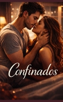 Confinados: Romance Hot (Spanish Edition) B0GGBTZCT5 Book Cover