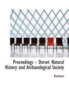 Proceedings - Dorset Natural History and Archaeological Society 0530071223 Book Cover