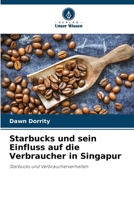 Starbucks und sein Einfluss auf die Verbraucher in Singapur (German Edition) 6208937108 Book Cover