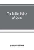 The Indian policy of Spain 935380423X Book Cover