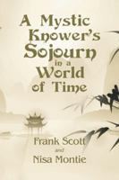 A Mystic Knower's Sojourn in a World of Time 1982216182 Book Cover