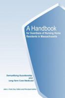 A Handbook for Guardians of Nursing Home Residents in Massachusetts: Demystifying Guardianship and Long-Term Care Medicaid 0595327141 Book Cover