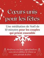 Cœurs unis pour les fêtes : Une méditation de Noël de 10 minutes pour les couples qui prient ensemble: Renforcez vos liens, approfondissez votre foi ... période de fêtes (Livres de dévotion de Noël) B0G3NPRW1Y Book Cover