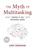 The Myth of Multitasking: How "Doing It All" Gets Nothing Done 1642505056 Book Cover