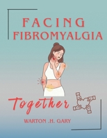 Facing Fibromyalgia Together B0GFSN6VLJ Book Cover