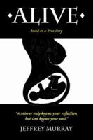 Alive: Based on a True Story 1412091551 Book Cover