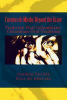 Cuentos de Miedo: Beyond the Grave: Tradición Oral Colombiana: Colombian Oral Tradition 1981830146 Book Cover