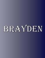 Brayden: 100 Pages 8.5 X 11 Personalized Name on Notebook College Ruled Line Paper 0359647472 Book Cover