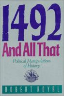 1492 And All That: Political Manipulations of History 0896331741 Book Cover