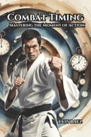 Combat Timing: Mastering the Moment of Action B0FDBGFK94 Book Cover
