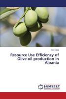 Resource Use Efficiency of Olive oil production in Albania 3659265152 Book Cover