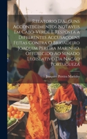 Relatorio D'Alguns Accontecimentos Notaveis Em Cabo-Verde E Resposta a Differentes Accusaçoens Feitas Contra O Brigadeiro Joaquim Pereira Marinho, ... Da Nação Portugueza 1020665084 Book Cover