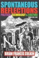 Spontaneous Reflections: Politics, Culture, Technology - (2016-2018) Volume 1 1796823392 Book Cover