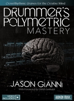 Drummer's Polymetric Mastery: Cross-Rhythmic Grooves for the Creative Mind Book with Online Video by David Garibaldi B0GLKLNCW1 Book Cover