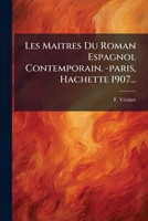 Les Maitres Du Roman Espagnol Contemporain. -paris, Hachette 1907... 1276369794 Book Cover
