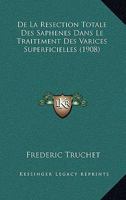 De La Resection Totale Des Saphenes Dans Le Traitement Des Varices Superficielles (1908) 1247571130 Book Cover